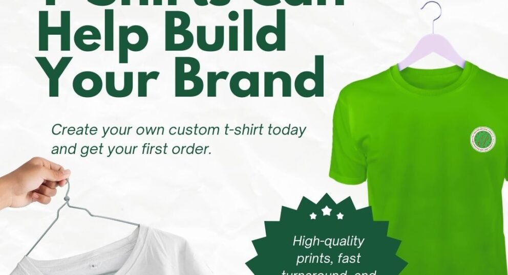 How Custom T-Shirts Can Help Build Your Brand - 4NA PRTINTING